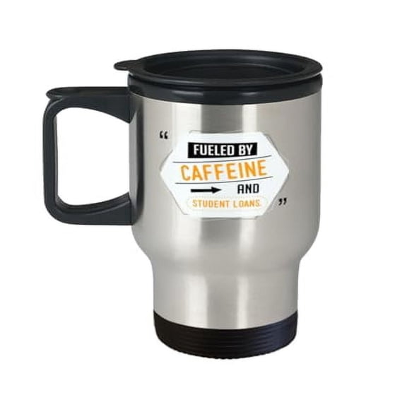 College Travel Mug, Fueled By Caffeine And Student Loans, Student Gift, Birthday 14oz Portable Cup