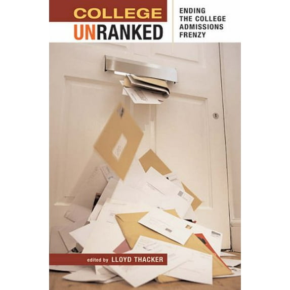 Pre-Owned College Unranked: Ending the College Admissions Frenzy, 9780674019775, 0674019776, Paperback,