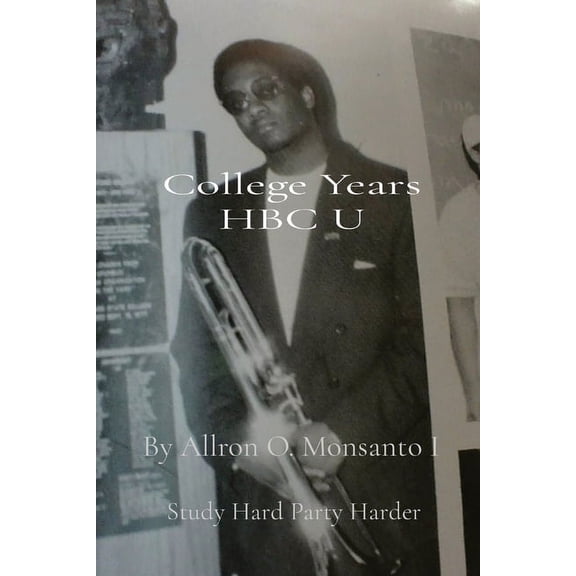 College Years HBC U: Study Hard Party Harder, (Paperback)