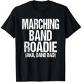 thumbnail image 1 of College and High School Marching Band Roadie Band Dad Gift T-Shirt, 1 of 4