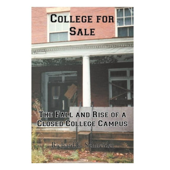 College for Sale: The Fall and Rise of a Closed College Campus, (Hardcover)