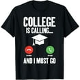 thumbnail image 1 of College is Calling and i must go Student T-Shirt men and women can wear, black, white, gifts., 1 of 4
