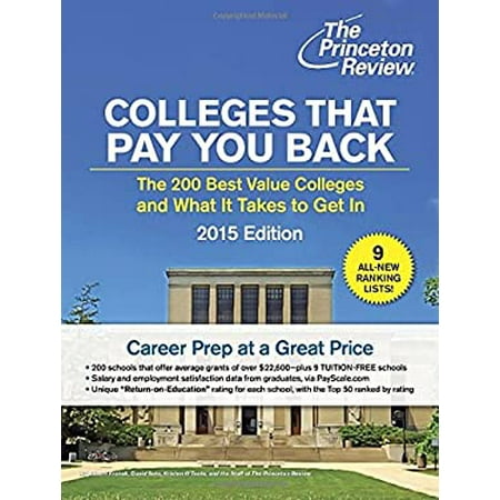 Pre-Owned Colleges That Pay You Back: The 200 Best Value Colleges and What It Takes to Get In (College Admissions Guides) (Paperback) 0804125880 9780804125888