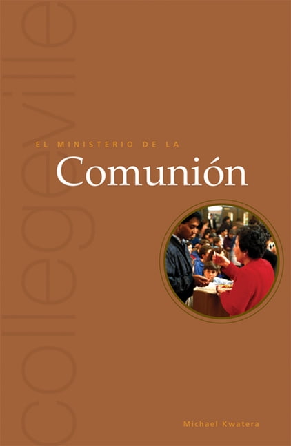 Collegeville Ministry Series: El Ministerio de la Comunion : Segunda Edicion (Paperback)