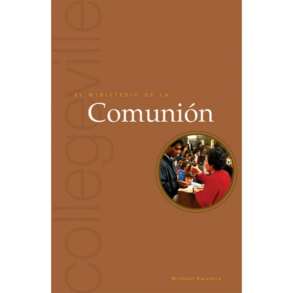 Collegeville Ministry El Ministerio de la Comunion: Segunda edición, (Paperback)