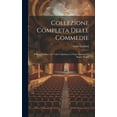 thumbnail image 1 of Collezione Completa Delle Commedie : Il Ricco Insidiato. La Vedova Spiritosa. La Putta Onorata. La Buona Moglie (Hardcover), 1 of 1