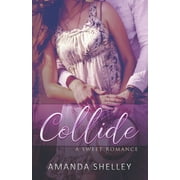 Collide A Sweet Romance, Paperback