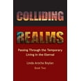 thumbnail image 1 of Colliding Realms: Passing Through the Temporary Living in the Eternal, (Paperback), 1 of 1