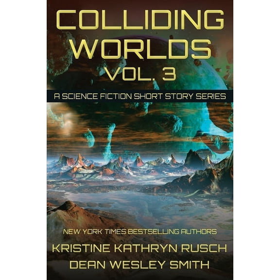 Colliding Worlds Colliding Worlds, Vol. 3: A Science Fiction Short Story Series, Book 3, (Paperback)