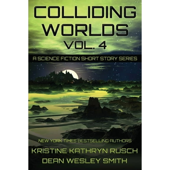 Colliding Worlds Colliding Worlds, Vol. 4: A Science Fiction Short Story Series, Book 4, (Paperback)