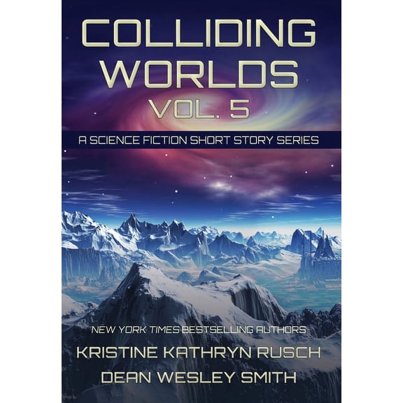 Colliding Worlds: Colliding Worlds, Vol. 5: A Science Fiction Short Story Series (Hardcover)