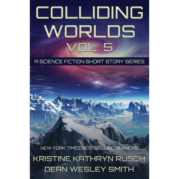 Colliding Worlds Colliding Worlds, Vol. 5: A Science Fiction Short Story Series, Book 5, (Paperback)