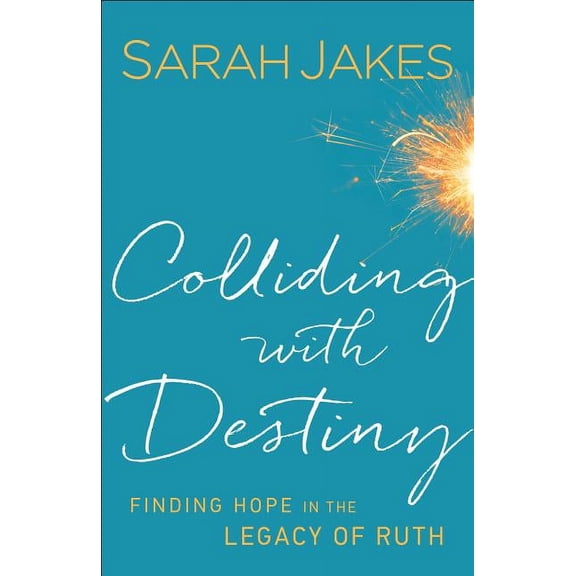 Colliding with Destiny: Finding Hope in the Legacy of Ruth