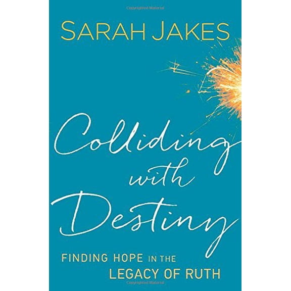 Pre-Owned Colliding with Destiny: Finding Hope in the Legacy of Ruth (Hardcover) 0764212117 9780764212116