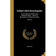 Colliers New Encyclopedia A Loose-leaf and Self-revising Reference Work ... With 515 Illustrations and Ninety-six Maps; Volume 6 Hardcover