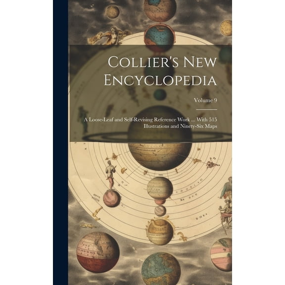 Collier's new Encyclopedia: A Loose-leaf and Self-revising Reference Work ... With 515 Illustrations and Ninety-six Maps, (Hardcover)