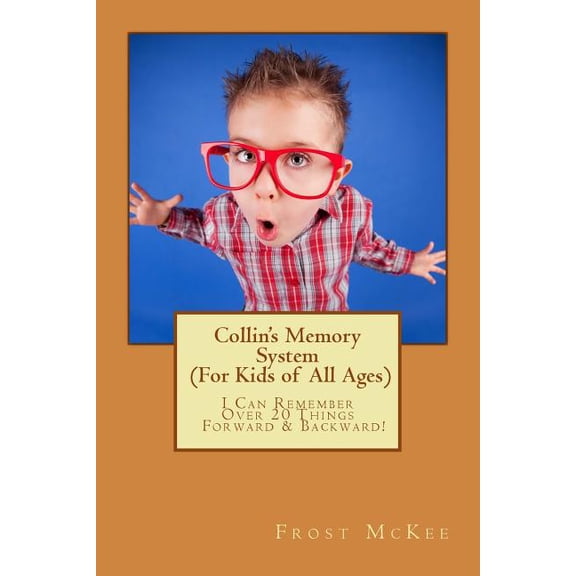Collin's Memory System: I can Remember Over 20 Things Forward & Backward!, (Paperback)