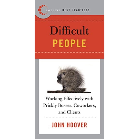 Pre-Owned Best Practices: Difficult People: Working Effectively with Prickly Bosses, Coworkers, and Clients (Collins Best Practices Series) (Paperback) 0061145599