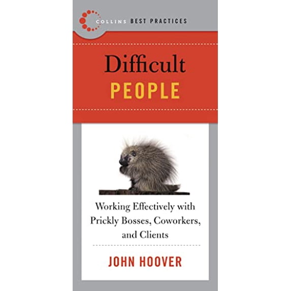 Pre-Owned Best Practices: Difficult People: Working Effectively with Prickly Bosses, Coworkers, and Clients (Collins Best Practices Series) (Paperback) 0061145599
