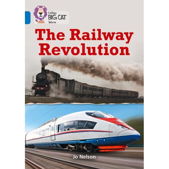 Collins Big Cat The Railway Revolution: Band 16/Sapphire, (Paperback)