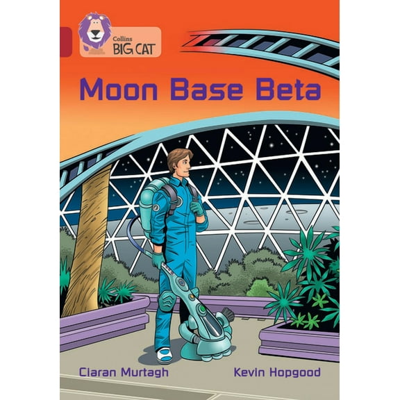 Collins Big Cat Moon Base Beta: Band 14/Ruby, (Paperback)