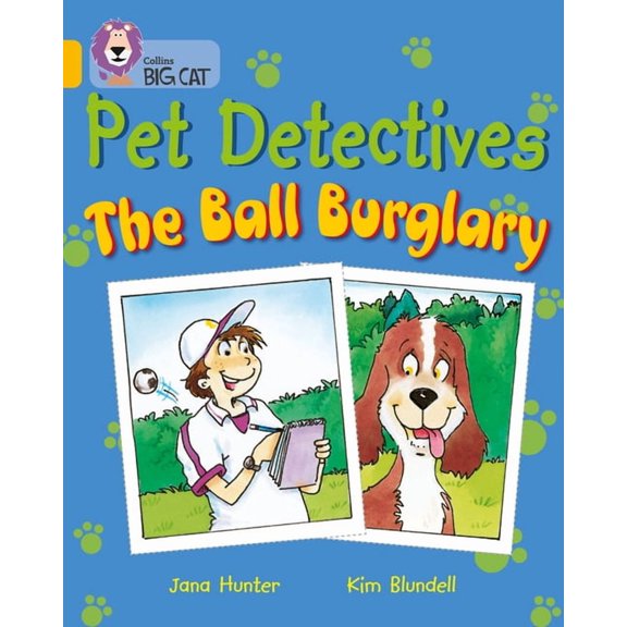 Collins Big Cat Pet Detectives: The Ball Burglary: Band 09/Gold, (Paperback)