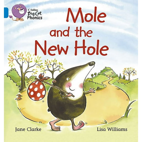 Collins Big Cat Phonics Mole and the New Hole: Band 04/Blue, (Paperback)