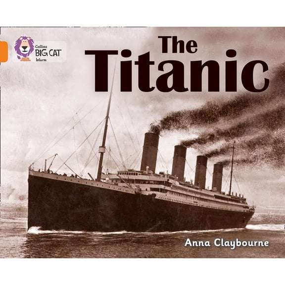 Collins Big Cat The Titanic: Band 06/Orange, (Paperback)