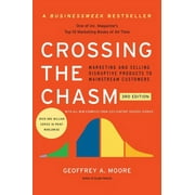 GEOFFREY A MOORE Collins Business Essentials: Crossing the Chasm, 3rd Edition: Marketing and Selling Disruptive Products to Mainstream Customers (Paperback)