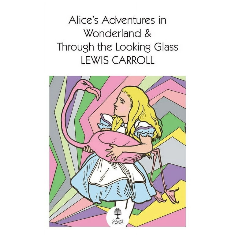Alice's Adventures in Wonderland and Through the Looking-Glass