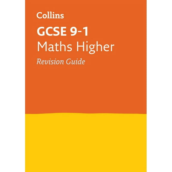 Collins GCSE Revision and Practice: Collins GCSE Revision and Practice - New 2015 Curriculum Edition  GCSE Maths Higher Tier: Revision Guide (Paperback)