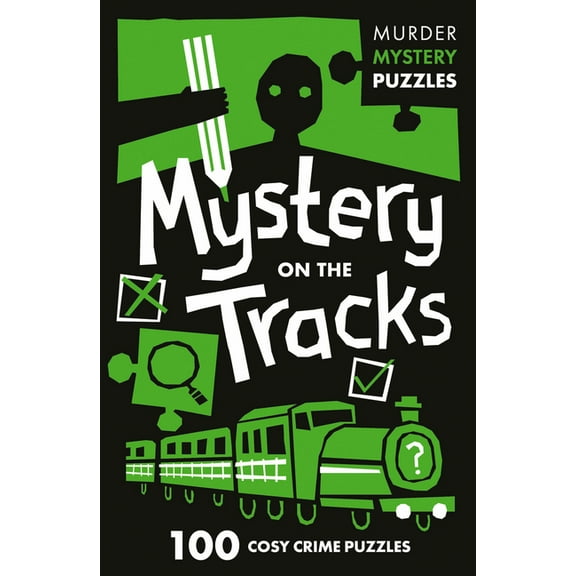 Collins Murder Mystery Puzzles Collins Murder Mystery Puzzles - Mystery on the Tracks: 100 Logic Puzzles to Solve the Murder Mystery, (Paperback)