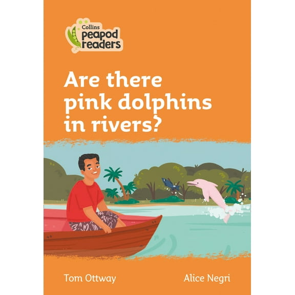 Collins Peapod Readers: Are there Pink Dolphins in Rivers? : Level 4 (Paperback)