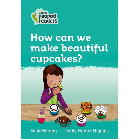 Collins Peapod Readers: How Can we Make Beautiful Cupcakes? : Level 3 (Paperback)