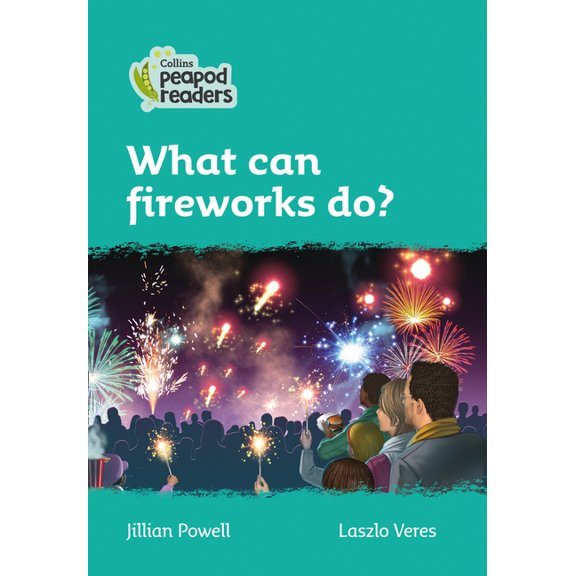 Collins Peapod Readers: What Can Fireworks Do? : Level 3 (Paperback)