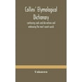thumbnail image 1 of Collins' etymological dictionary, containing roots and derivations and embracing the most recent words, (Hardcover), 1 of 1