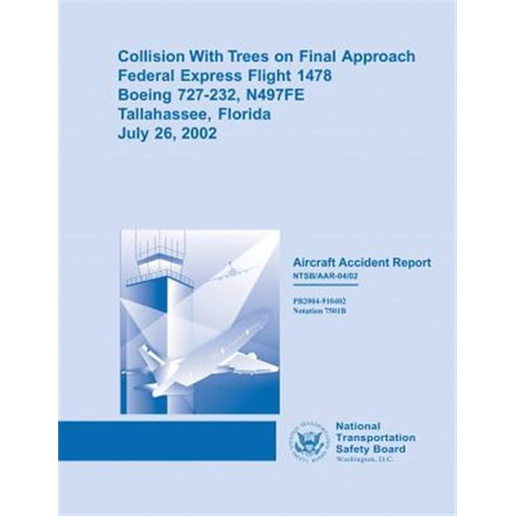 Pre-Owned Collision With Trees on Final Approach Federal Express Flight 1478 Boeing 727-232, N497fe Tallahassee, Florida