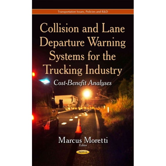 Collision and Lane Departure Warning Systems for the Trucking Industry : Cost-Benefit Analyses