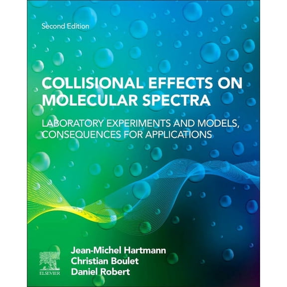 Collisional Effects on Molecular Spectra: Laboratory Experiments and Models, Consequences for Applications, (Paperback)