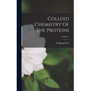 Colloid Chemistry Of The Proteins; Volume 1, Hardcover