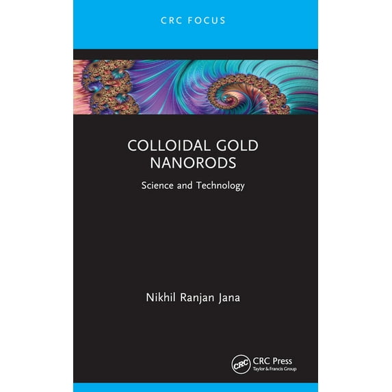 Colloidal Gold Nanorods: Science and Technology, (Paperback)