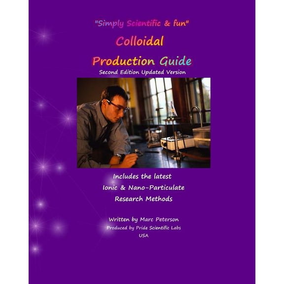 Colloidal Production Guide: Advanced Ionic & Particulate Methods (Paperback)