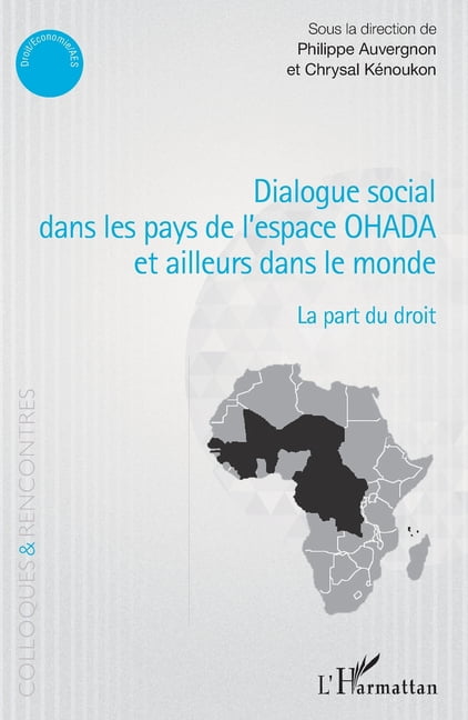 Colloques Et Rencontres Dialogue social dans les pays de l'espace OHADA et ailleurs dans le monde: La part du droit, (Paperback)
