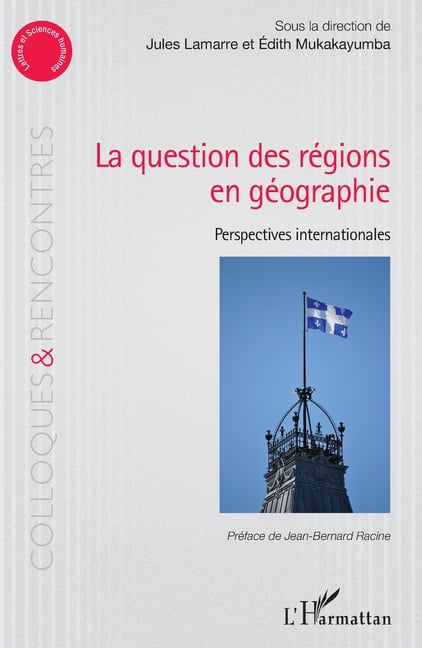 Colloques Et Rencontres La question des rÃ©gions Ã©n gÃ©ographie: Perspectives internationales, (Paperback)