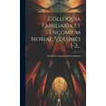 thumbnail image 1 of Colloquia Familiaria Et Encomium Moriae, Volumes 1-2... (Hardcover), 1 of 1