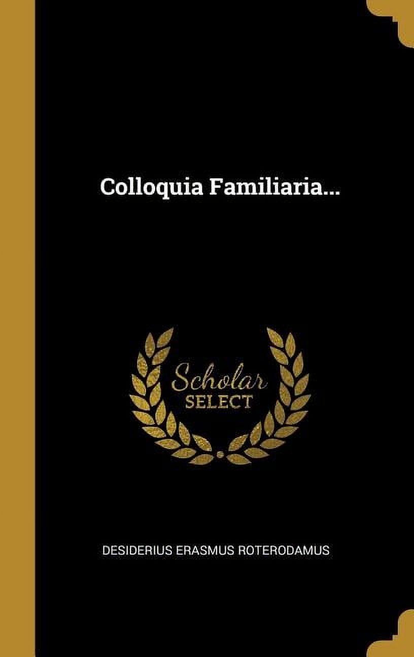 Colloquia Familiaria... Hardcover