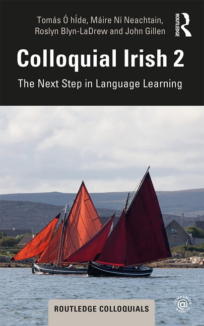 TOMS HDE; MIRE N NEACHTAIN; ROSLYN BLYN-LADREW Colloquial Colloquial Irish 2: The Next Step in Language Learning, (Paperback)
