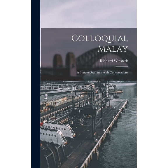 Colloquial Malay: a Simple Grammar With Conversations, (Hardcover)