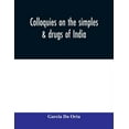 thumbnail image 1 of Colloquies on the simples & drugs of India, (Paperback), 1 of 1