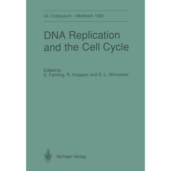 Colloquium Der Gesellschaft Fr Biologis DNA Replication and the Cell Cycle: 43. Colloquium Der Gesellschaft Fr Biologische Chemie, 9.-11. April 1992 in Mosbach, Book 43, (Paperback)